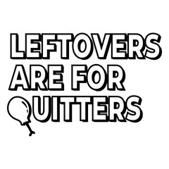Obraz premium Thanksgiving leftovers quote