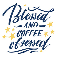 Obraz premium Blessed and coffee quote lettering