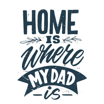 Home is dad Father's day quote