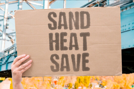 "Sand heat save" Thermal battery stores renewable energy. SAND. HEAT. SAVE. THERMAL. STORAGE.