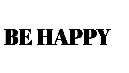 Be Happy text typography design on a clean white background for inspirational projects. © MdMajid