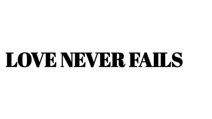 Love Never Fails typography design on white background. © MdMajid