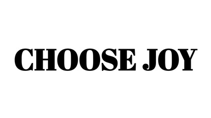 Choose Joy text typography design on white background for inspirational graphic projects. © MdMajid