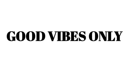 Good Vibes Only text typography isolated on white background for inspirational design. © MdMajid