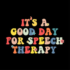 Fototapeta premium It's a good day For Speech Therapy Vintage T Shirt Design