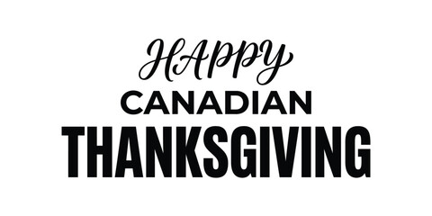 Fototapeta premium Happy canadian thanksgiving text design with elegant calligraphy and bold typography on a white background