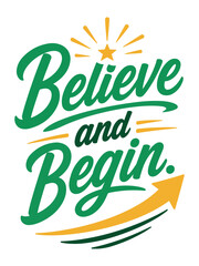 Fototapeta premium Motivational quote believe and begin typography vector poster design