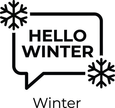 Minimalist black and white graphic design featuring a speech bubble with the text hello winter surrounded by two decorative snowflake icons for seasonal