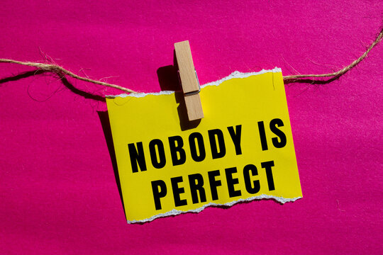 Nobody is Perfect text concept photo