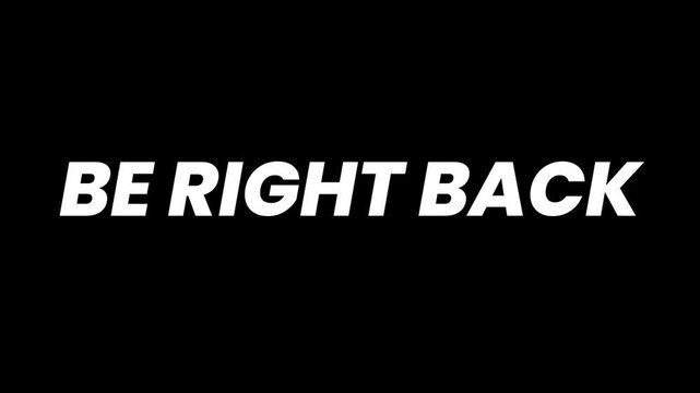 Glitch Be Right Back Motion Graphics Text on Black