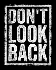 Naklejka premium Dont Look Back grunge stamp text, inspirational motivational quote about moving forward, letting go of the past, self improvement mindset, confidence and personal growth message