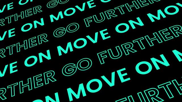 Move on, Go further kinetic typography animation isolated on black background