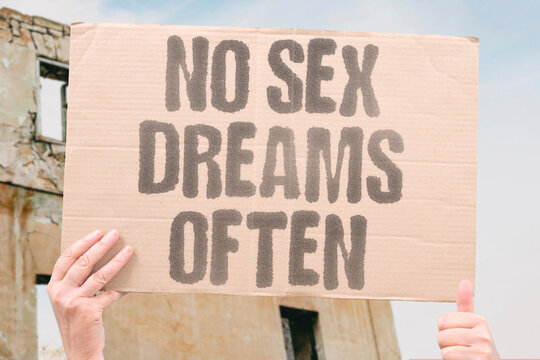 "No sex dreams often" Abstinence for weeks increases wet dreams. NO. SEX. DREAMS. OFTEN. ABSTINENCE.