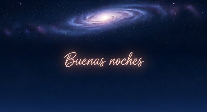 Buenas noches text glowing in cursive script with spiral galaxy background in deep space.