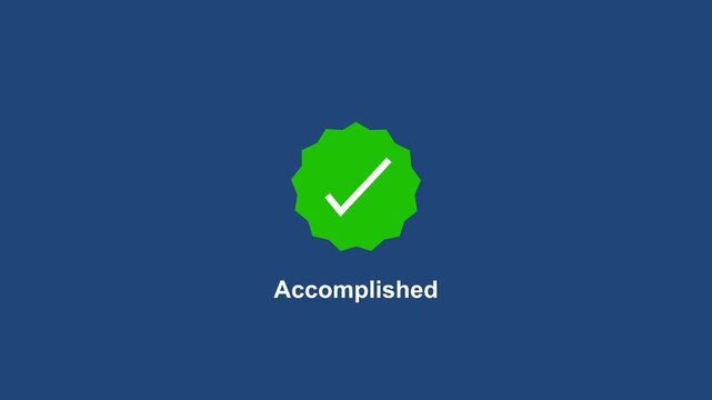 Animated green checkmark with accomplished text on blue background, for business success, animation