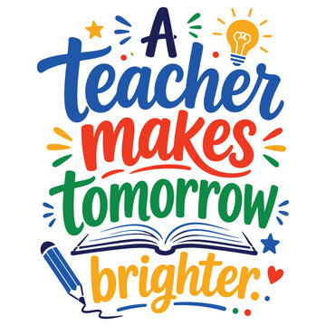 Teacher Makes Tomorrow Brighter Quote Typography Design