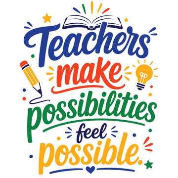 Teachers Make Possibilities Feel Possible Quote with School Supplies Vector Illustration
