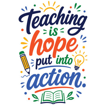 Teaching is hope put into action typography quote with school supplies vector illustration