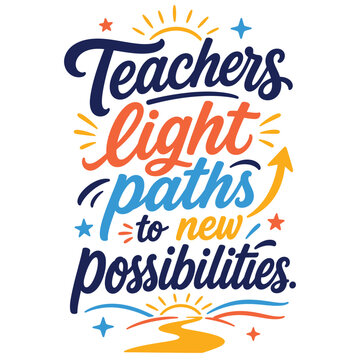 Teachers Light Paths To New Possibilities Quote Vector Illustration