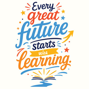 Every Great Future Starts With Learning Motivational Quote Typography Vector Illustration
