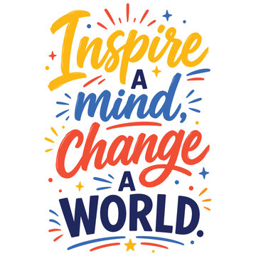 Inspire a mind change a world motivational typography quote vector illustration design
