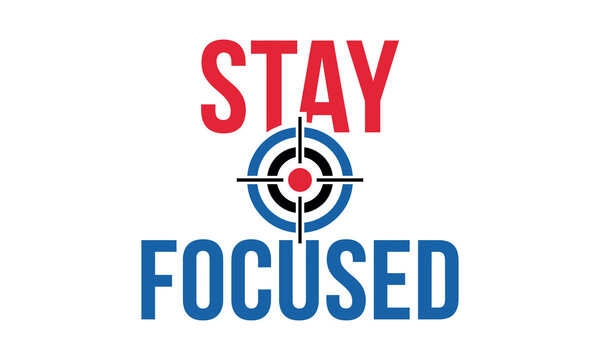 Motivational Typography  t shirt striker design vector editable new 2026 Stay focused motivational text with target graphic isolated on transparent background, Vector, illustration