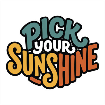 Pick your sunshine phrase with colorful retro lettering isolated on transparent background