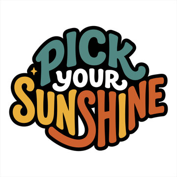 Retro style hand drawn lettering pick your sunshine with star decoration isolated on transparent background