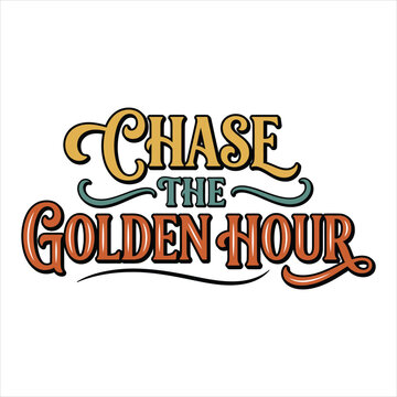 Retro style typography art featuring the inspirational phrase chase the golden hour