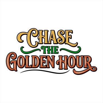Typographic phrase Chase The Golden Hour in decorative vintage lettering style isolated on white