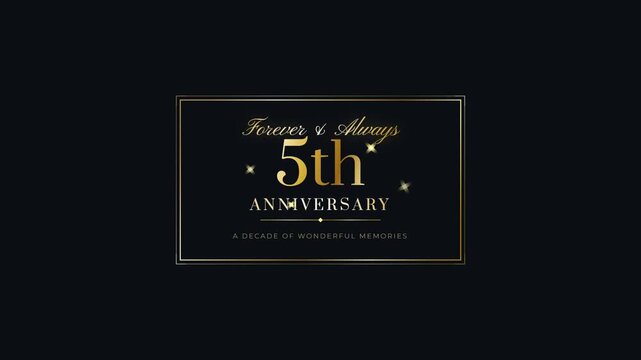 Forever and Always 5th Anniversary gold luxury framed typography animation on dark background. Golden milestone greeting card graphic for celebration or corporate event.