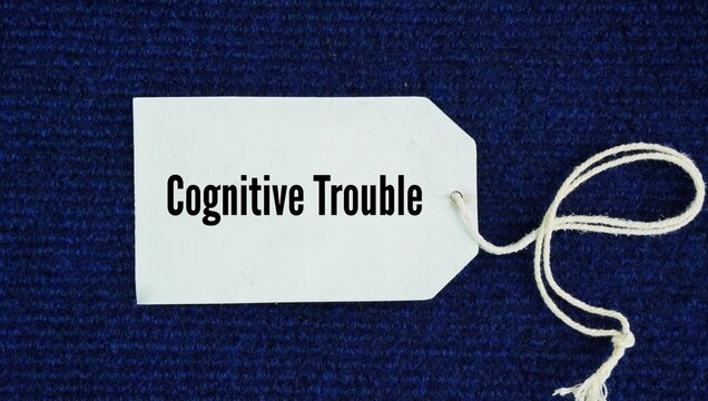 Tag the paper with the word Cognitive trouble. trouble with thinking, memory, attention, and reasoning