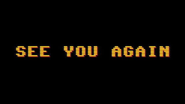 SEE YOU AGAIN" Retro 8-bit Pixel Art Style Displayed on a Dark Background With Orange Text, a Nostalgic Visual for Gaming Enthusiasts and Digital Art Collectors