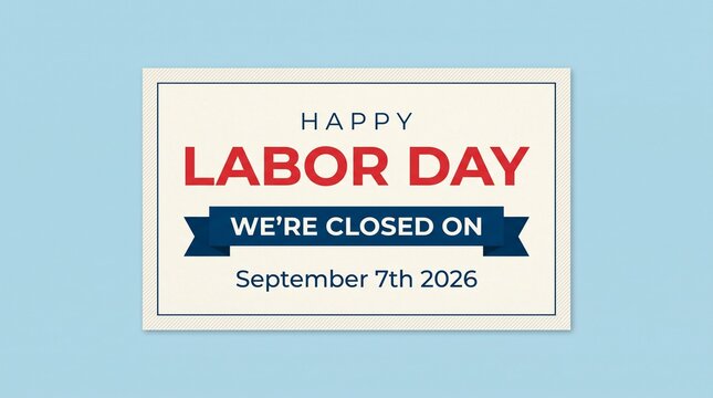 Labor day happy labor day sign with closure notice for september 7th 2026
