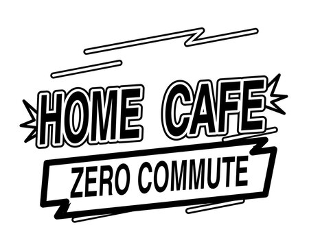 Home Cafe Zero Commute &ndash; Funny Remote Work Coffee Typography