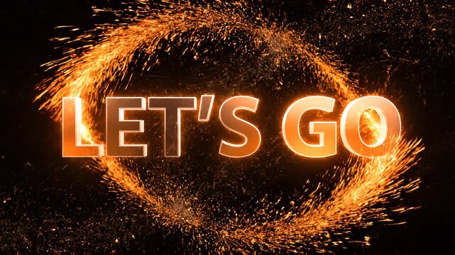 Fiery glowing text showing the words "LET'S GO" with energetic sparks and flame streaks on a dark background.