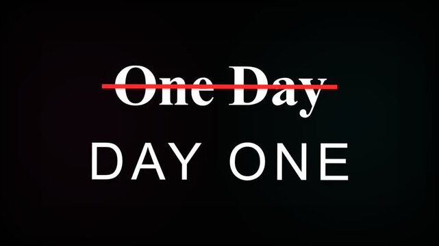 A motivational conceptual message displays the text day one below a crossed out phrase representing procrastination being replaced by immediate action to achieve personal goals and lifelong