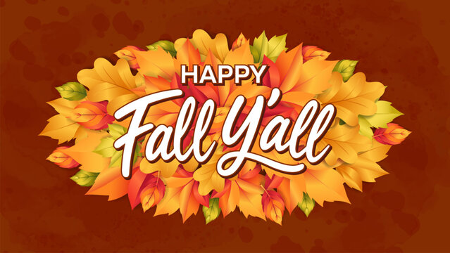 Festive autumn greeting featuring colorful fall leaves in warm orange, yellow, red, and green tones with bold &ldquo;Happy Fall Y&rsquo;all&rdquo; hand lettering. Perfect for seasonal apparel, greeting cards, posters, 
