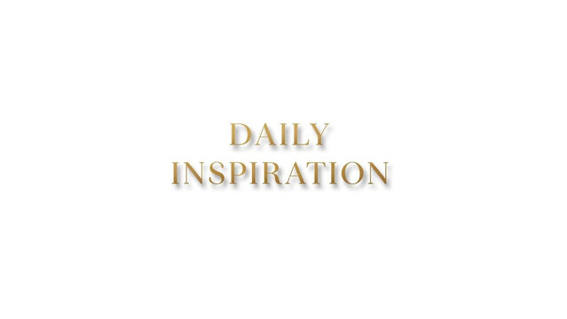 Daily Inspiration Brushed Gold Text, Elegant Serif Typography, Motivational Quote Design, Modern Minimalist Typography, Luxury Lettering, Sophisticated Quote Style
