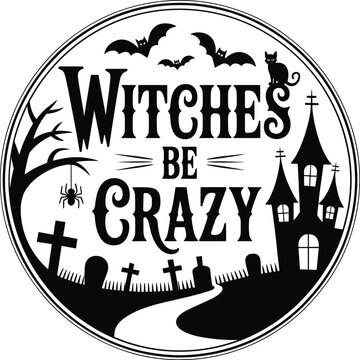 Witches Be Crazy Vintage Halloween