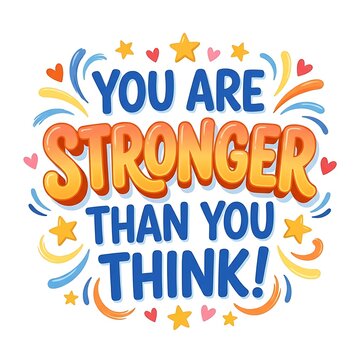 You are stronger than you think, motivational quote with colorful typography and decorative elements isolated on white background