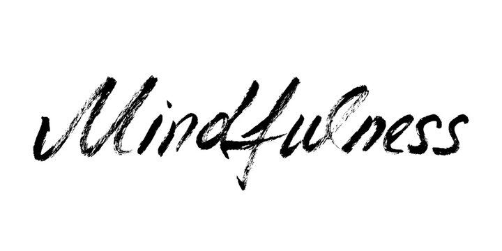 Mindfulness Text Brush Stroke Calligraphy. Grunge hand written script lettering for wellness, meditation and mental balance.