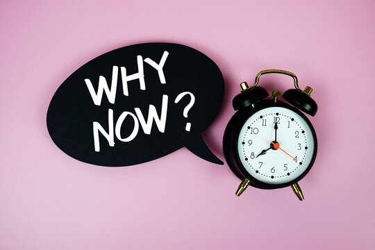 Why Now? text on speech bubble with alarm clock on pink background