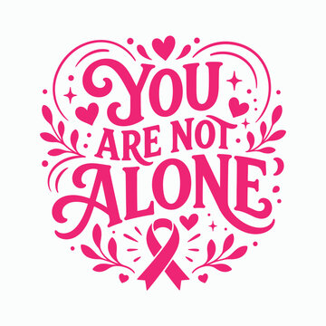 You Are Not Alone Cancer Awareness Illustration