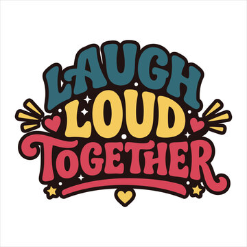 Colorful retro typography design that says laugh loud together with decorative elements