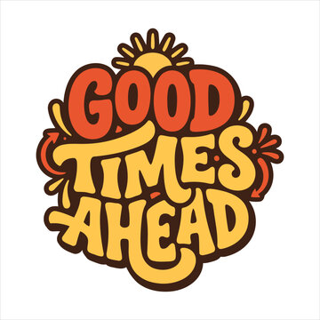 Retro style groovy lettering phrase good times ahead with sun illustration for design
