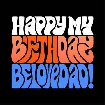 Happy birthday beloved dad typography message