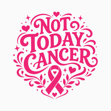 Not Today Cancer Bold Pink Typography with Breast Cancer Awareness Ribbon