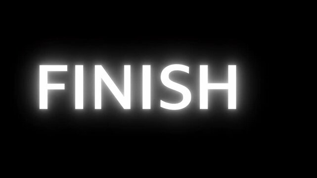 Glowing white finish text fading in on a black background