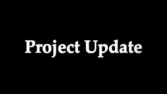 Animated text project update on black background